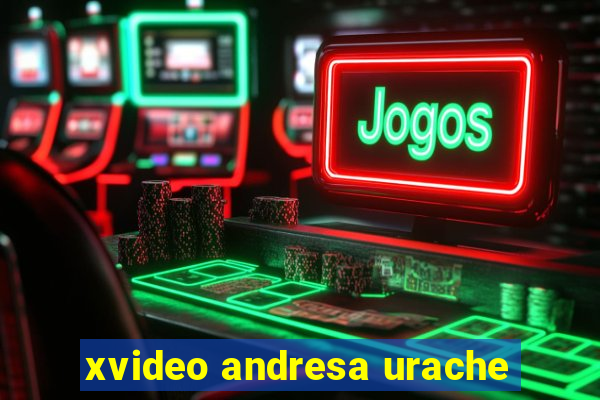 xvideo andresa urache